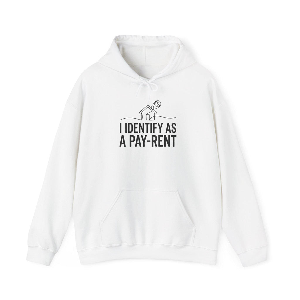 I Identify As A Pay-Rent Hoodie | Funny Rent Humor Sweatshirt