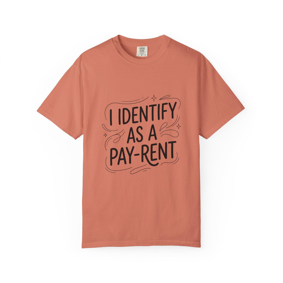 I Identify As A Pay-rent T-shirt | Funny Typography Tee