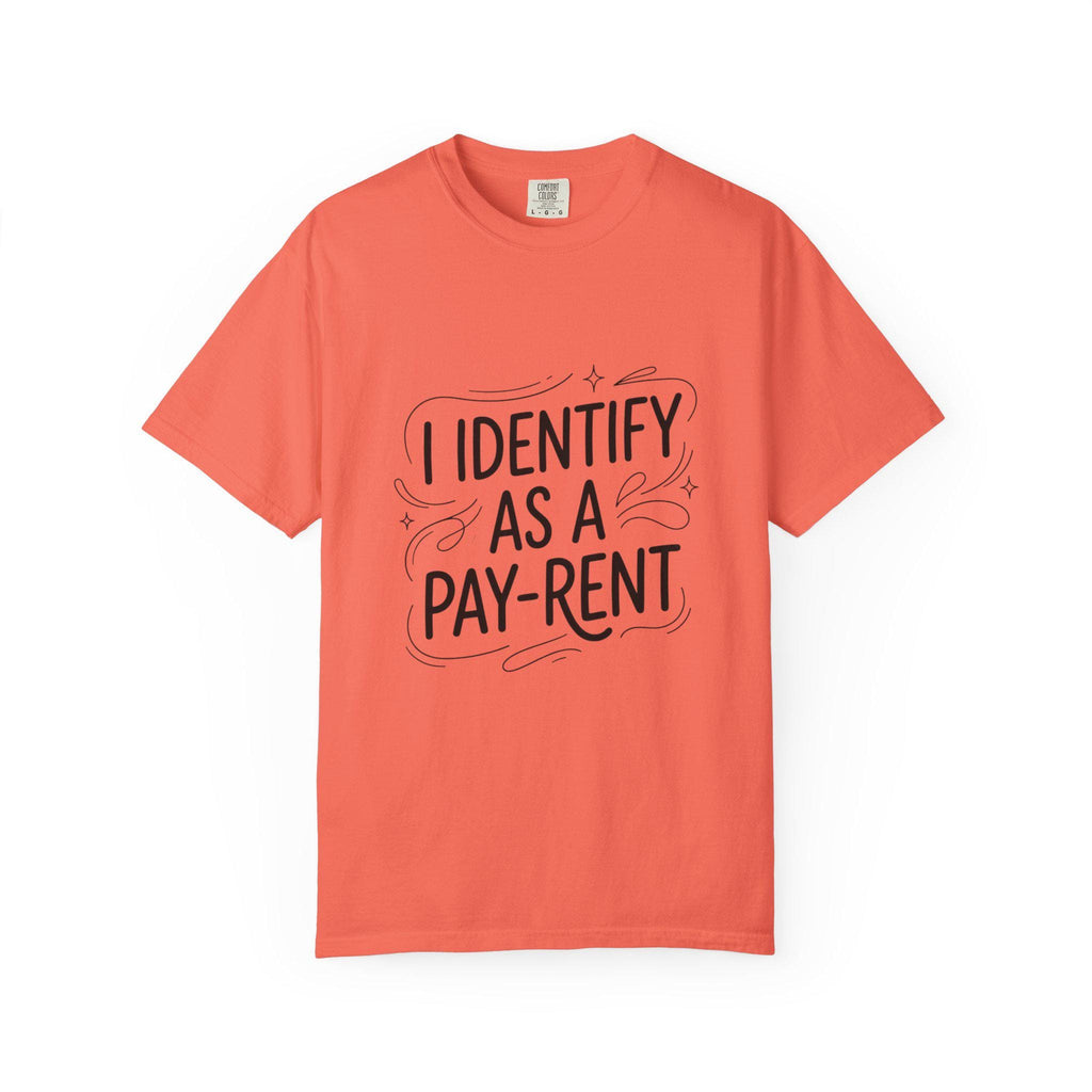 I Identify As A Pay-rent T-shirt | Funny Typography Tee