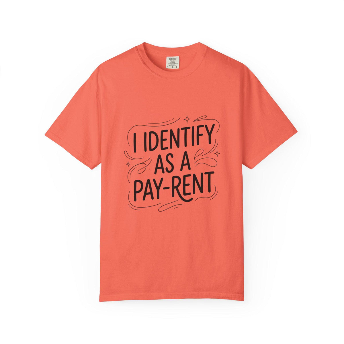 I Identify As A Pay-rent T-shirt | Funny Typography Tee