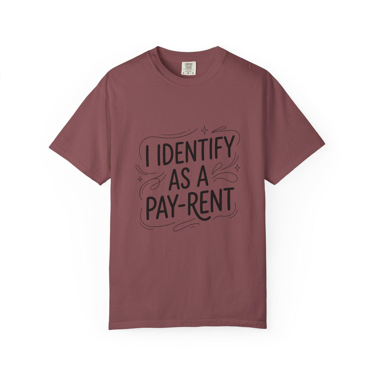 I Identify As A Pay-rent T-shirt | Funny Typography Tee