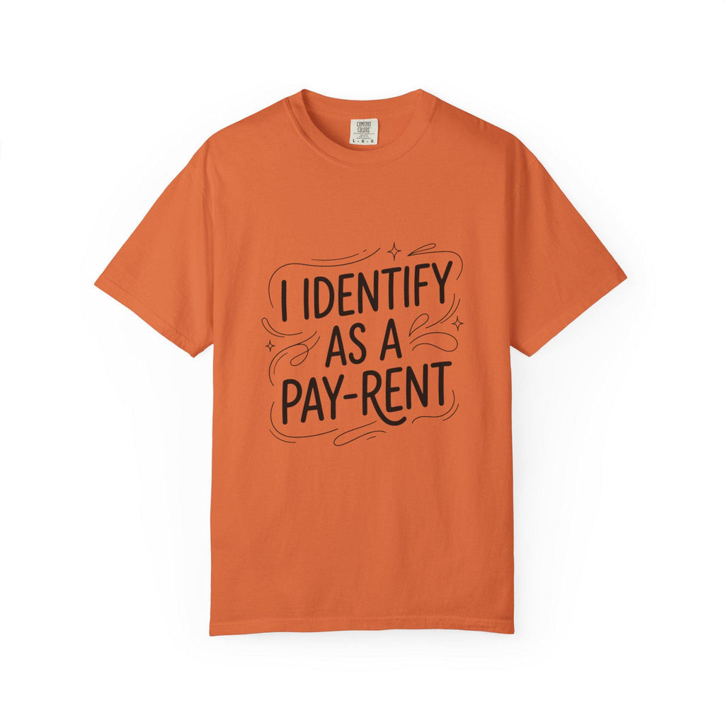 I Identify As A Pay-rent T-shirt | Funny Typography Tee