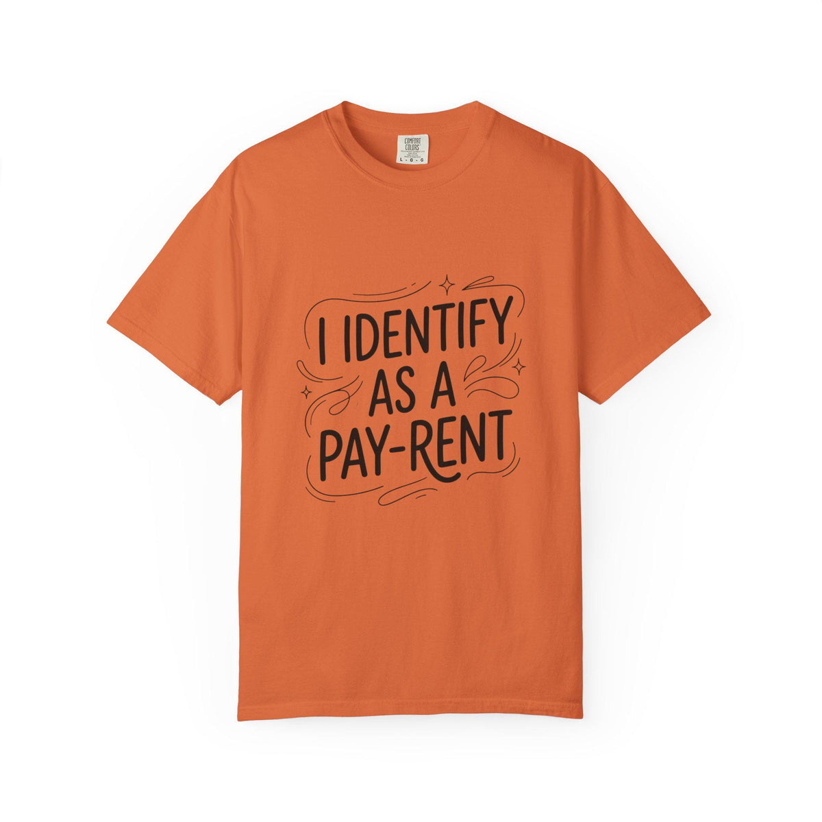 I Identify As A Pay-rent T-shirt | Funny Typography Tee