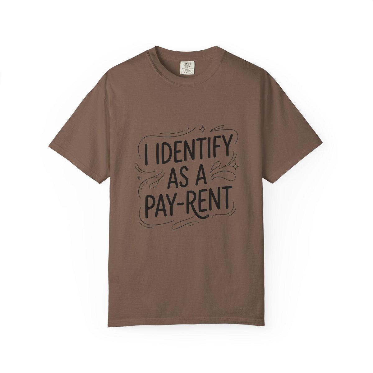I Identify As A Pay-rent T-shirt | Funny Typography Tee