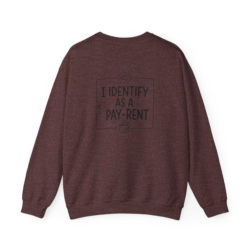I Identify As A Pay-Rent Crewneck Sweatshirt | Funny Rent Humor