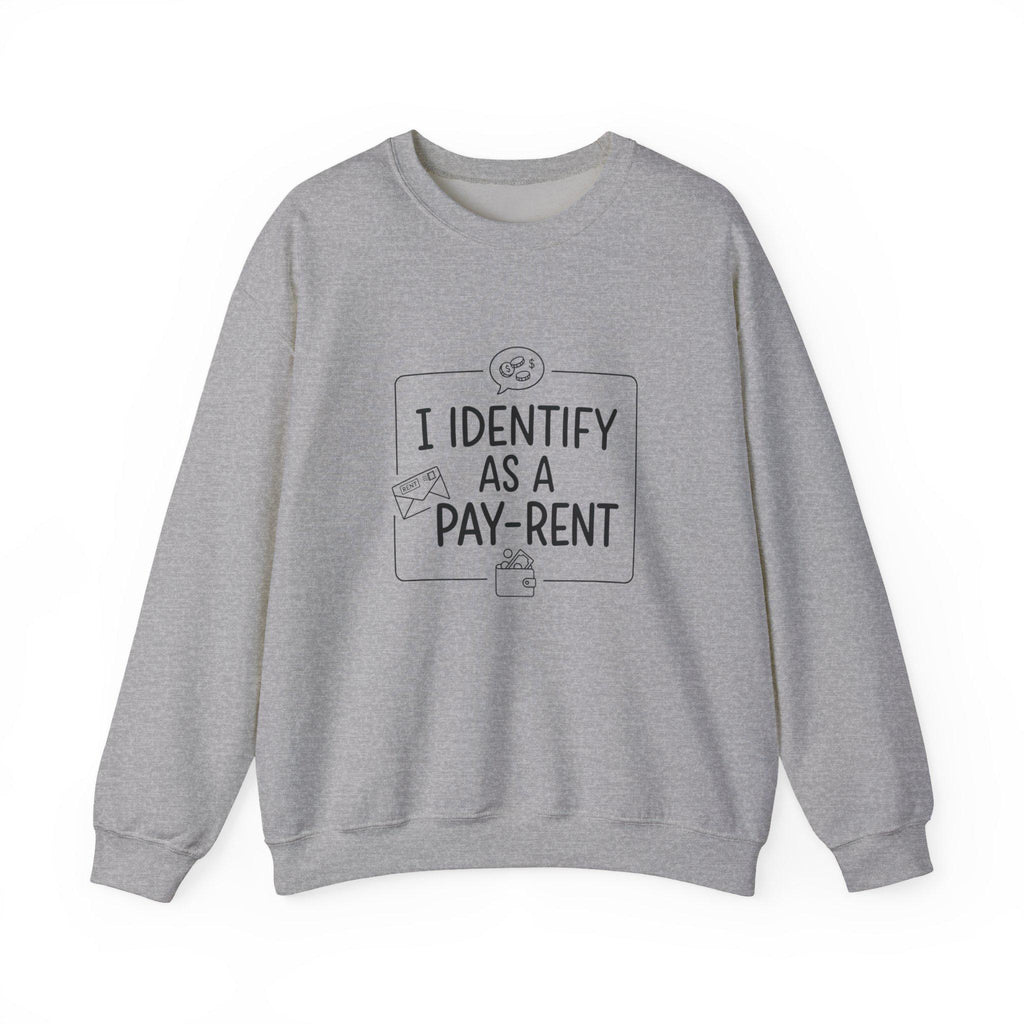I Identify As A Pay-Rent Crewneck Sweatshirt | Funny Rent Humor