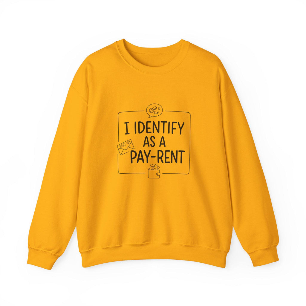 I Identify As A Pay-Rent Crewneck Sweatshirt | Funny Rent Humor