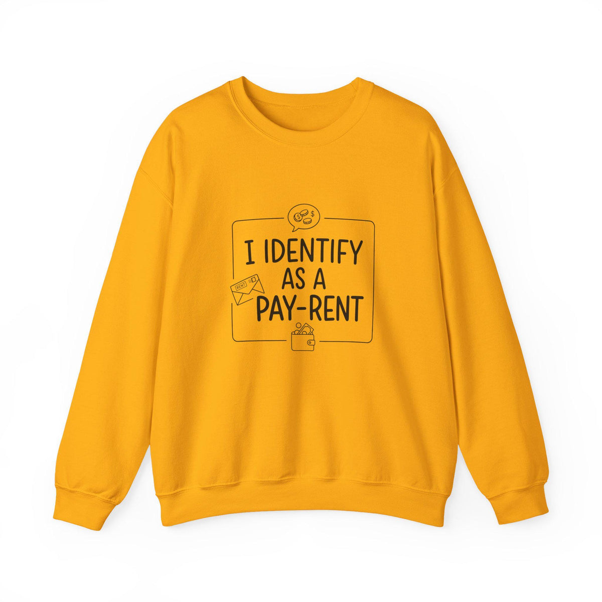 I Identify As A Pay-Rent Crewneck Sweatshirt | Funny Rent Humor