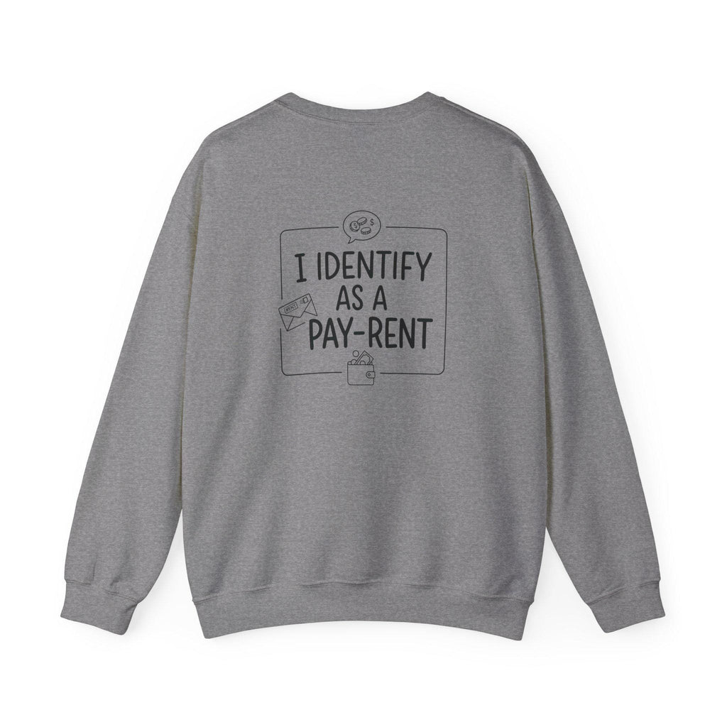 I Identify As A Pay-Rent Crewneck Sweatshirt | Funny Rent Humor