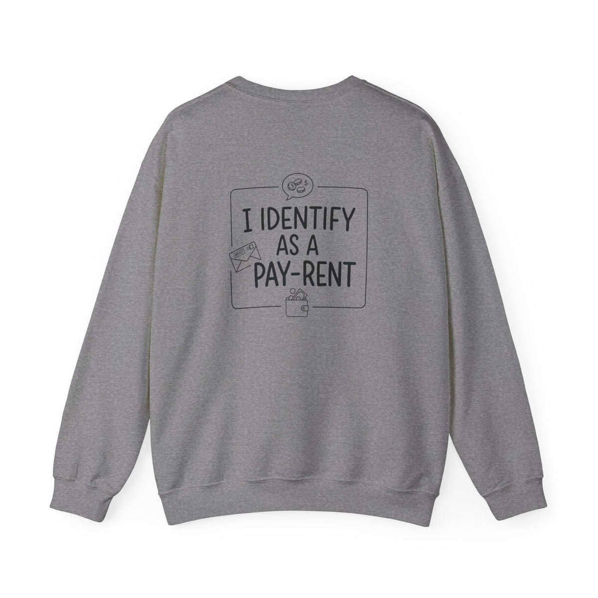 I Identify As A Pay-Rent Crewneck Sweatshirt | Funny Rent Humor