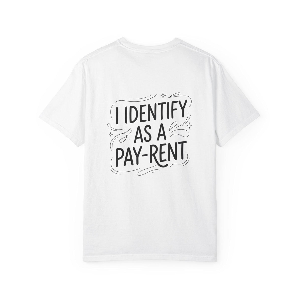 I Identify As A Pay-rent T-shirt | Funny Typography Tee
