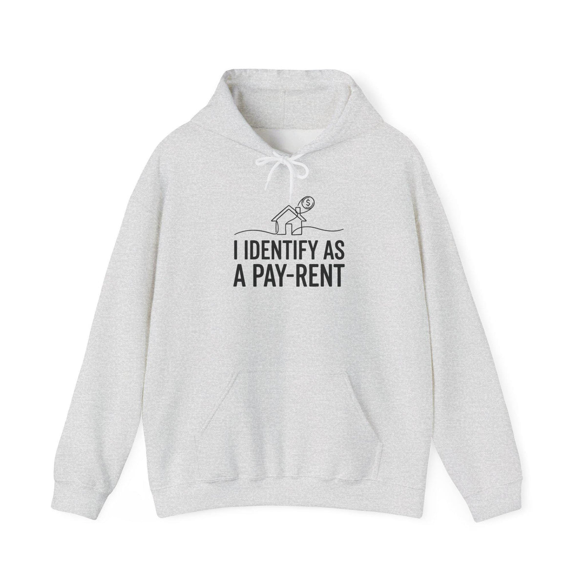 I Identify As A Pay-Rent Hoodie | Funny Rent Humor Sweatshirt