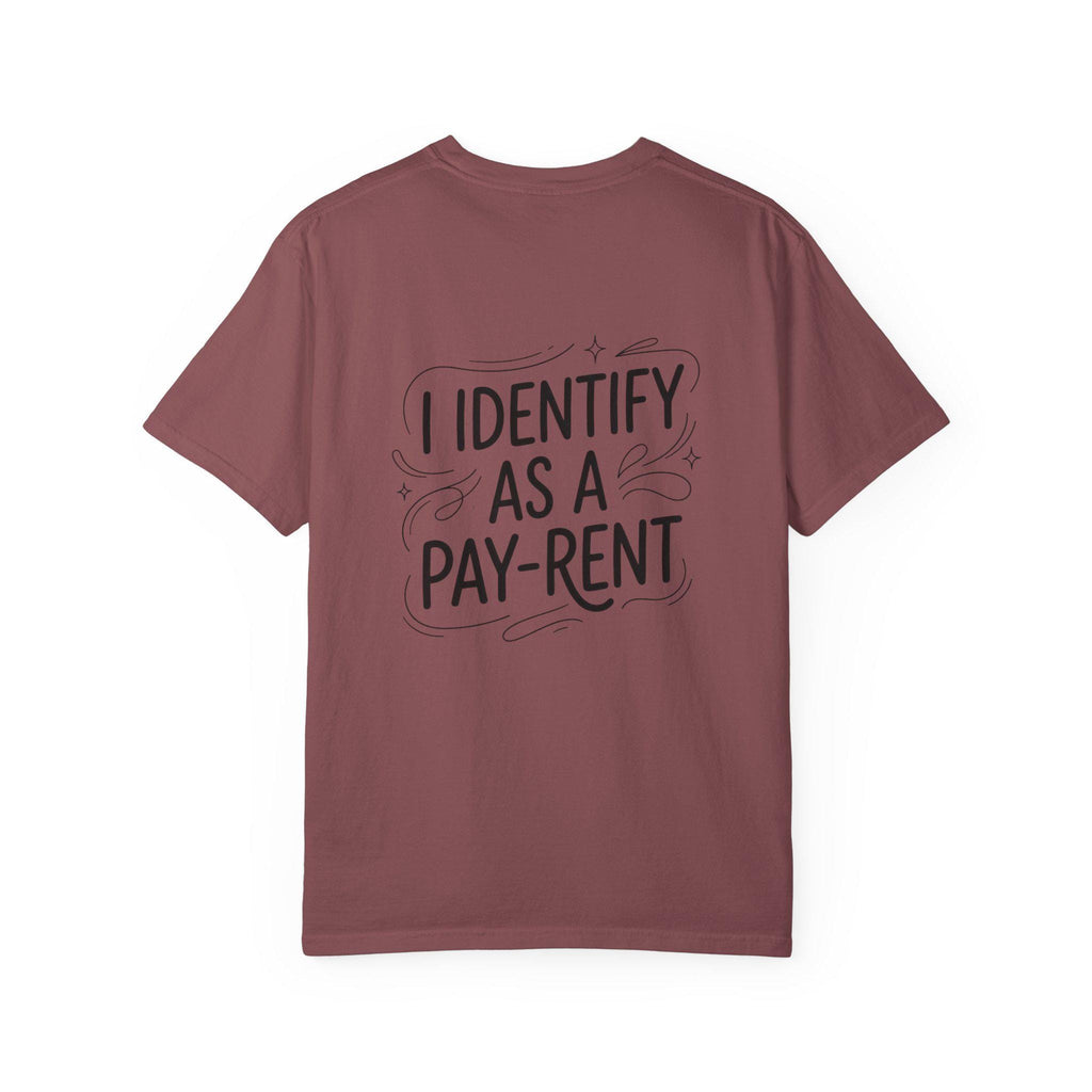 I Identify As A Pay-rent T-shirt | Funny Typography Tee