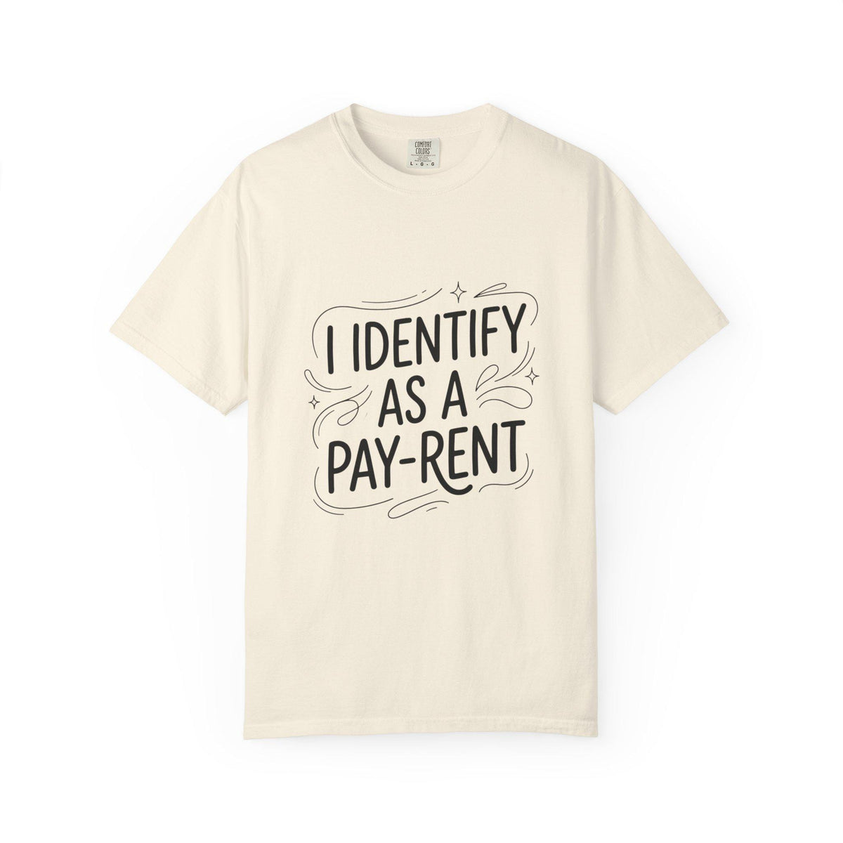 I Identify As A Pay-rent T-shirt | Funny Typography Tee
