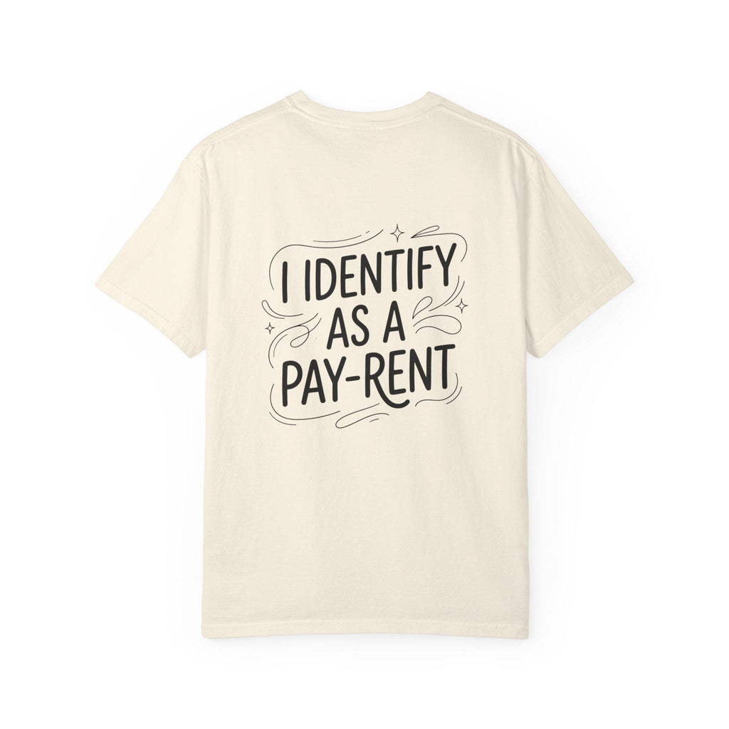 I Identify As A Pay-rent T-shirt | Funny Typography Tee