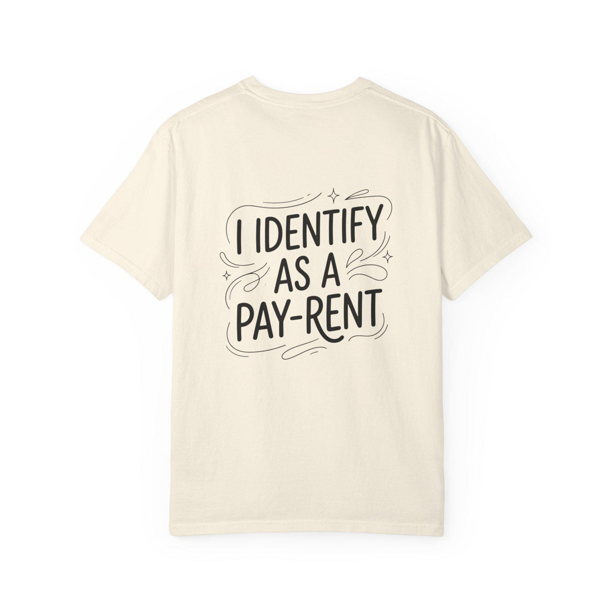 I Identify As A Pay-rent T-shirt | Funny Typography Tee