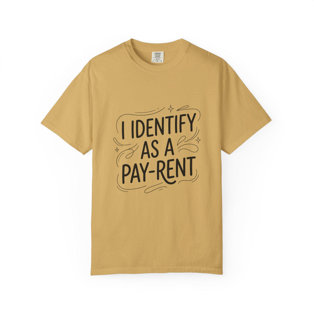 I Identify As A Pay-rent T-shirt | Funny Typography Tee