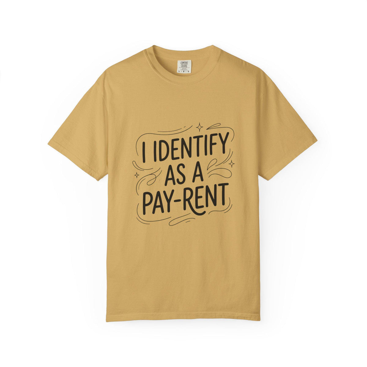 I Identify As A Pay-rent T-shirt | Funny Typography Tee