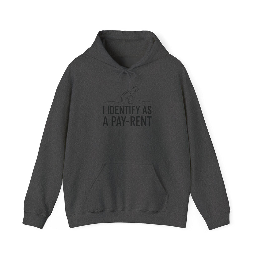 I Identify As A Pay-Rent Hoodie | Funny Rent Humor Sweatshirt