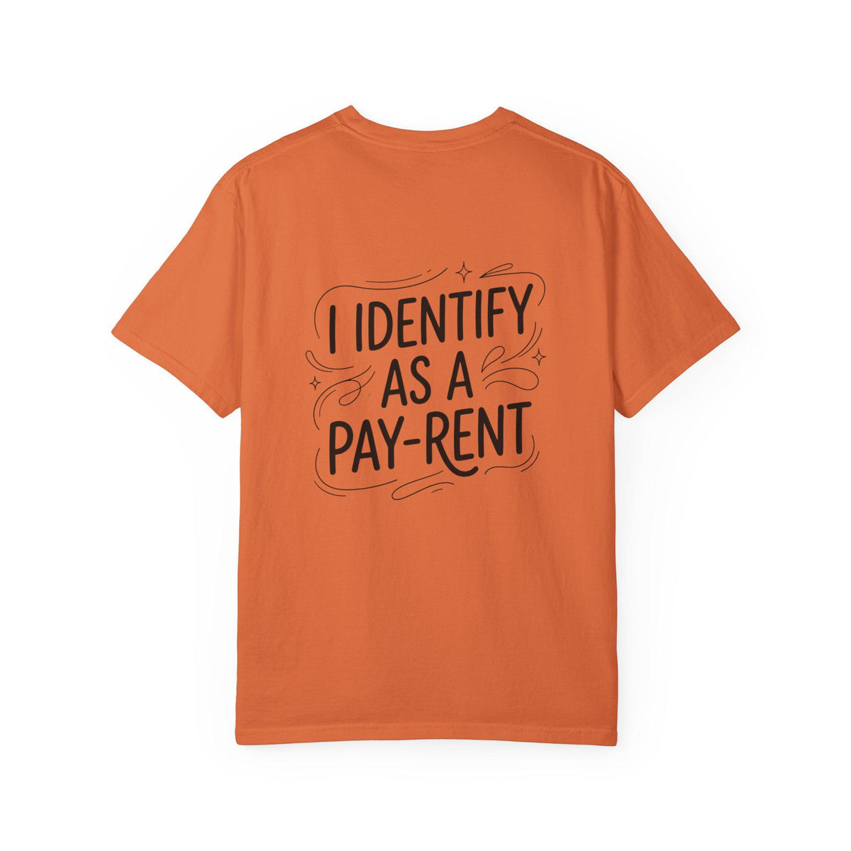 I Identify As A Pay-rent T-shirt | Funny Typography Tee