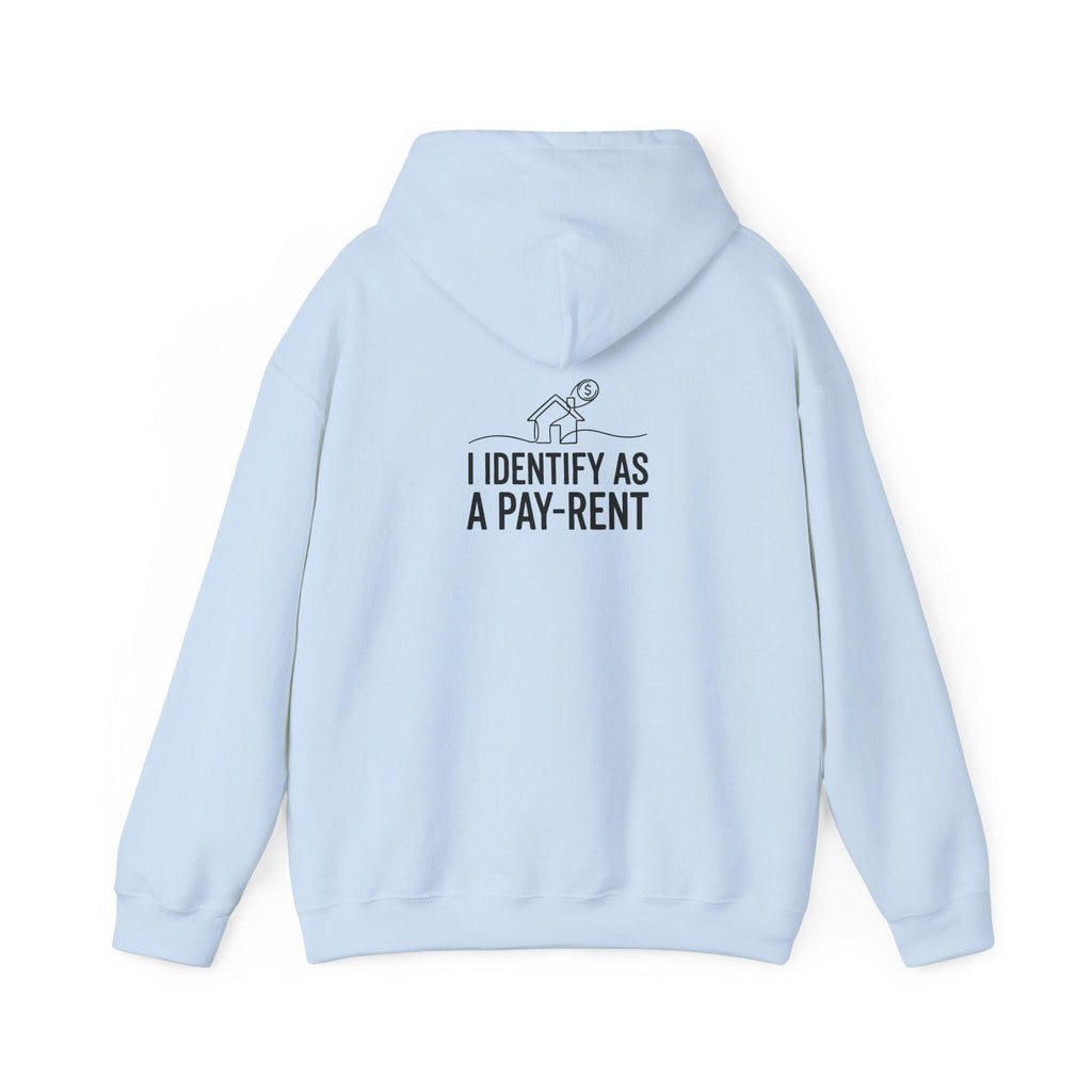 I Identify As A Pay-Rent Hoodie | Funny Rent Humor Sweatshirt