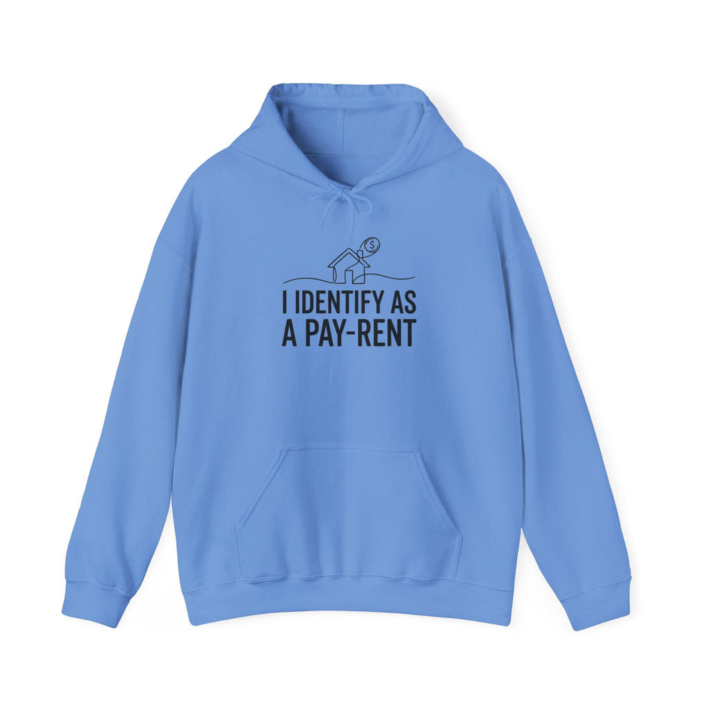 I Identify As A Pay-Rent Hoodie | Funny Rent Humor Sweatshirt