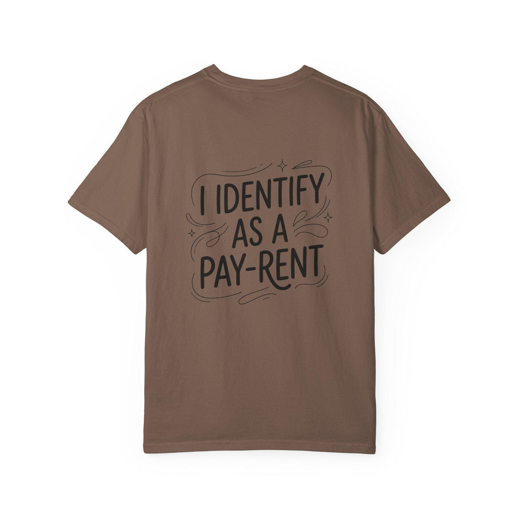 I Identify As A Pay-rent T-shirt | Funny Typography Tee