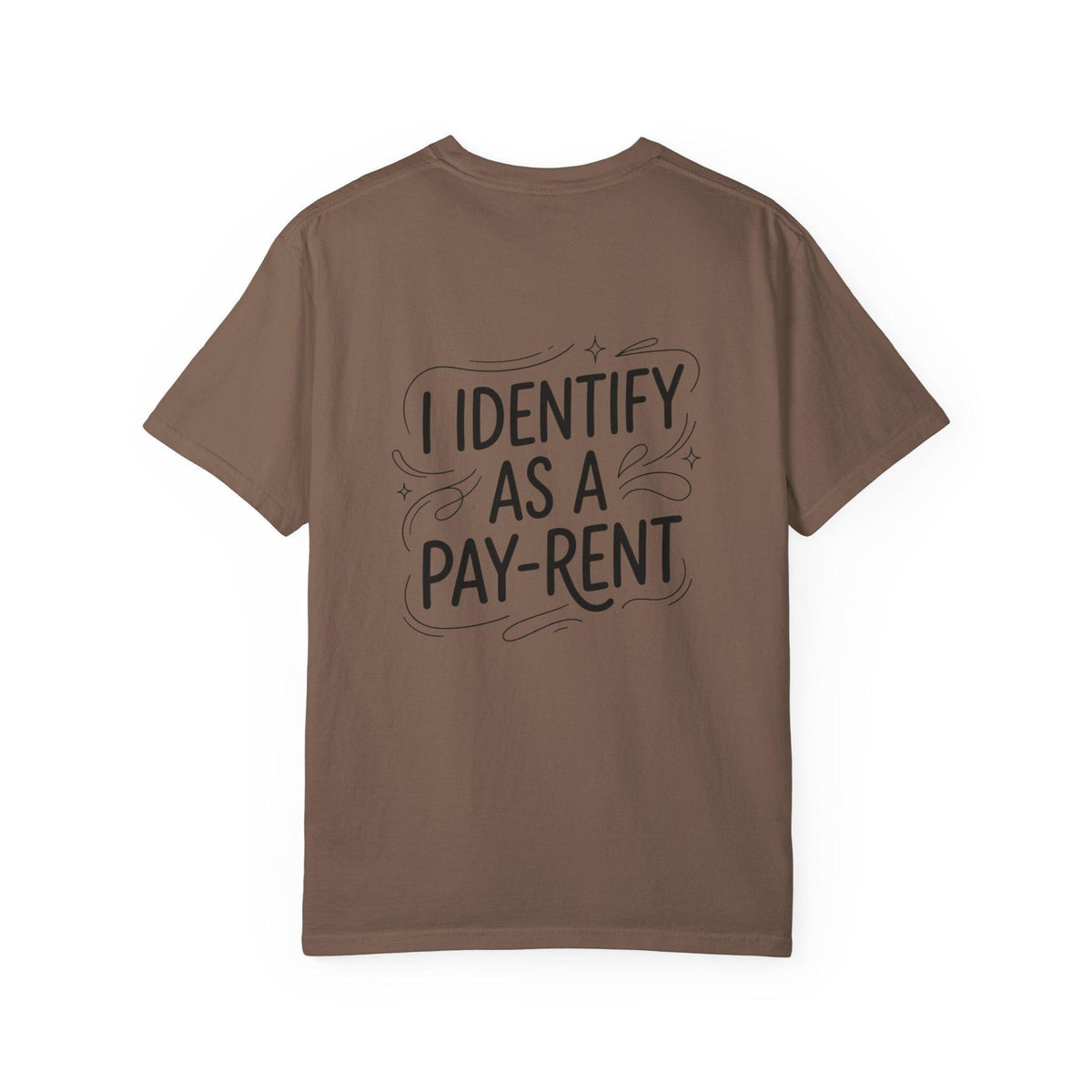 I Identify As A Pay-rent T-shirt | Funny Typography Tee
