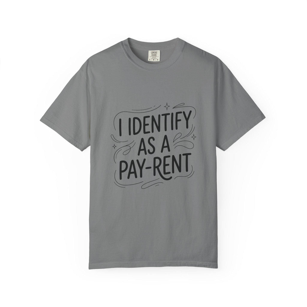 I Identify As A Pay-rent T-shirt | Funny Typography Tee