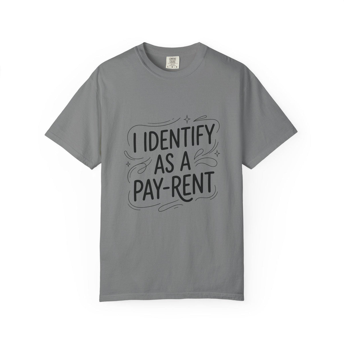 I Identify As A Pay-rent T-shirt | Funny Typography Tee