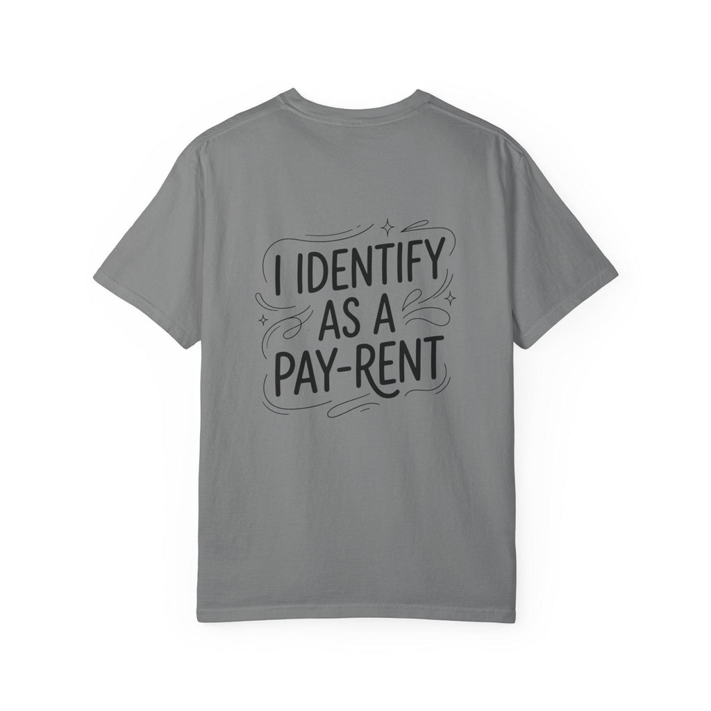 I Identify As A Pay-rent T-shirt | Funny Typography Tee