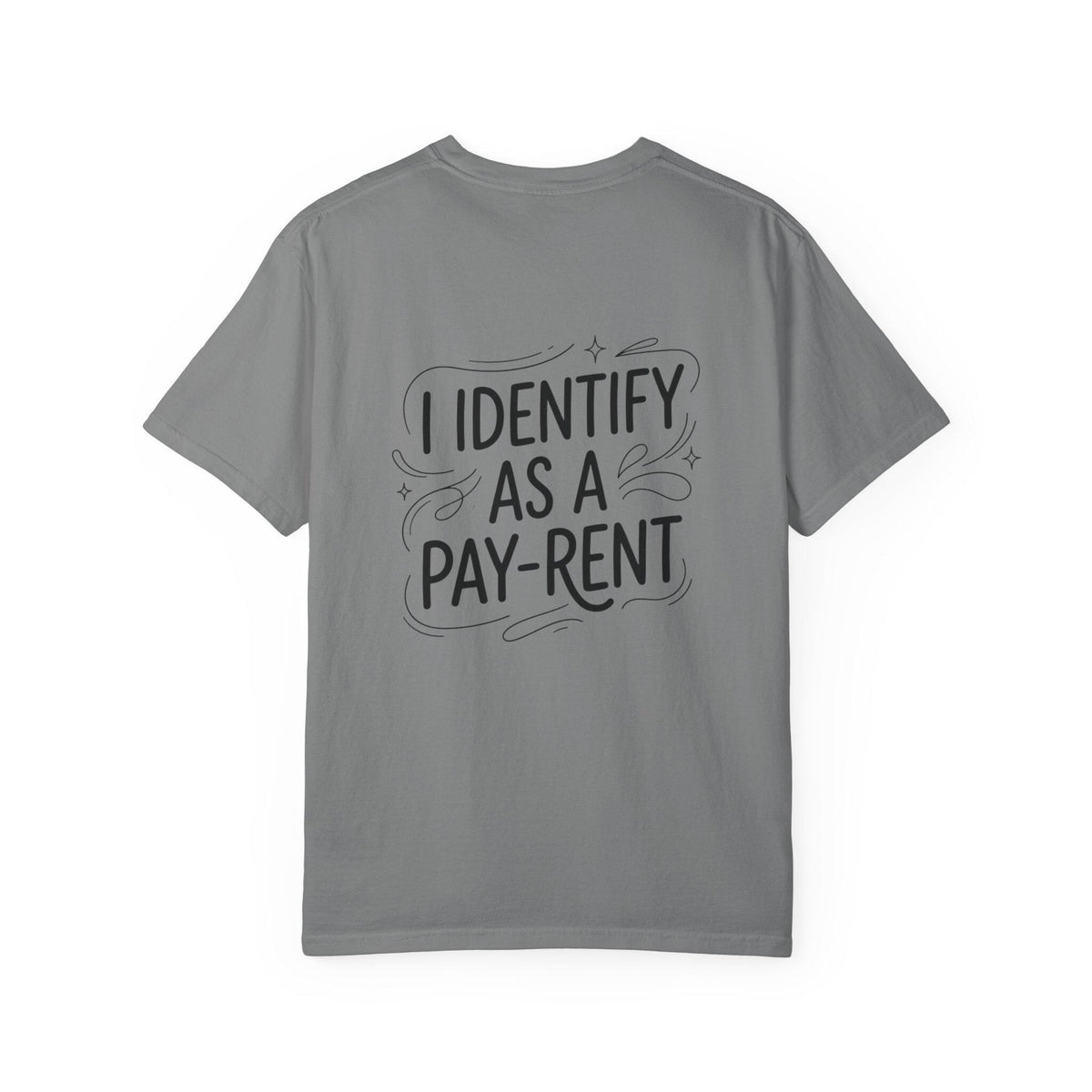 I Identify As A Pay-rent T-shirt | Funny Typography Tee